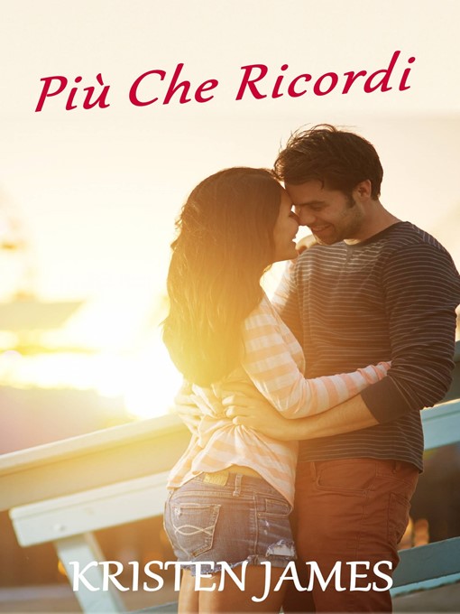 Title details for Più Che Ricordi by Kristen James - Available